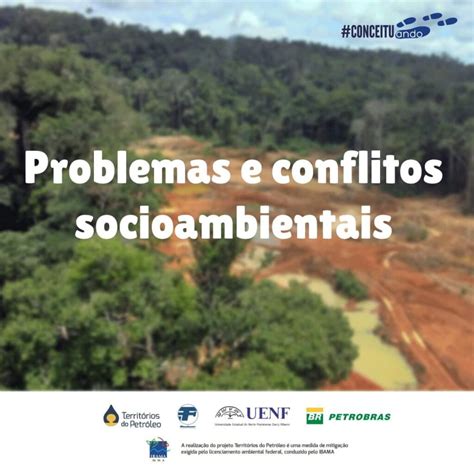 Conceituando: Problemas e Conflitos Socioambientais - Territórios do ...