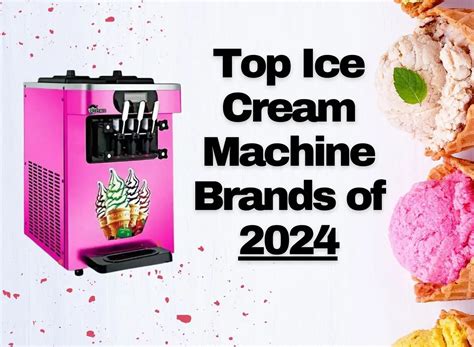 top ice cream machine brands   ultimate guide hke