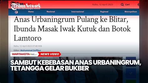 Sambut Kebebasan Anas Urbaningrum Tetangga Gelar Bukber Youtube