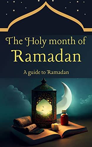 Ramadan A Comprehensive Guide To The Holy Month Alex Muench