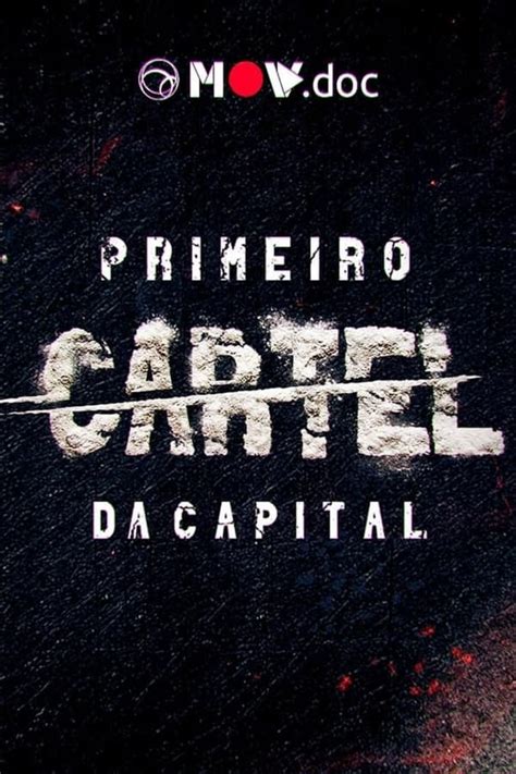 Primeiro Cartel Da Capital Tv Series 2019 2021 — The Movie Database