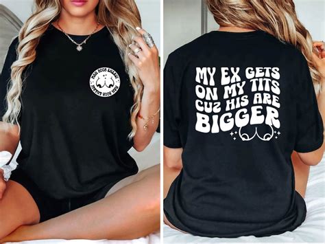 Man Boob Energy Tee Shirt My Ex Gets On My Tits Cuz His Are Bigger Shirt My Ex Tees Funny