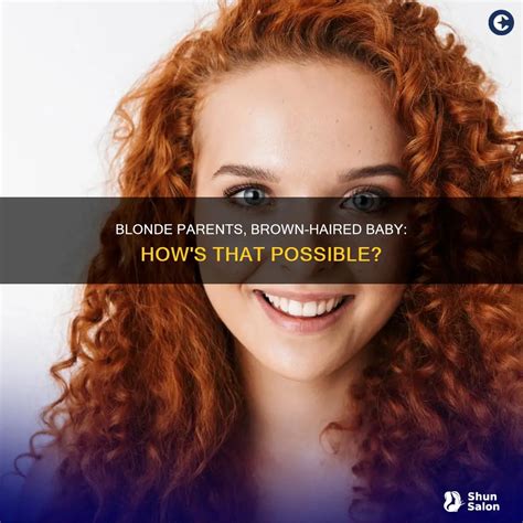 Blonde Parents Brown Haired Baby How S That Possible ShunSalon