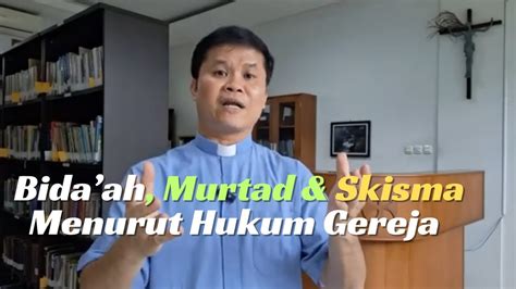 bidaah murtad  skisma menurut hukum gereja youtube