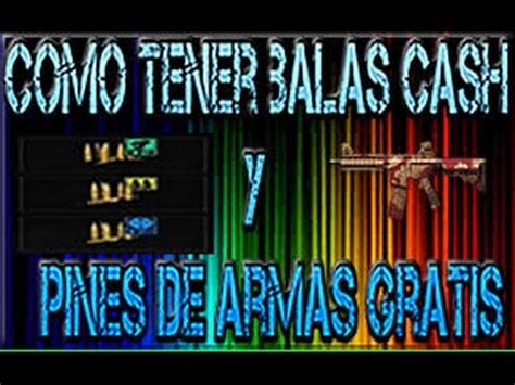 COMO CONSEGUIR PINES DE ARMAS Y BALAS CASH GRATIS 2016 YouTube