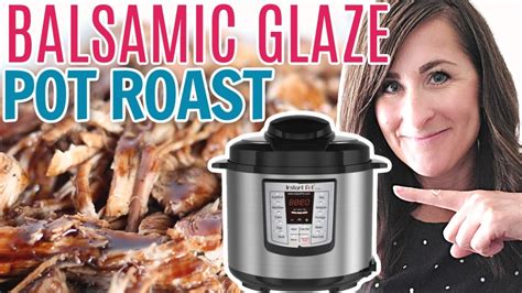 DELICIOUS Instant Pot Pot Roast With Balsamic Glaze Instant Pot Teacher