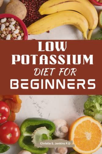 Low Potassium Diet For Beginners A Complete Guide To Build Strong