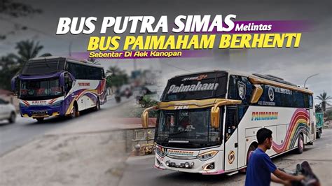 Bus Putra Simas Lewat Bus Paimaham Berhenti Sebentar Buspaimaham