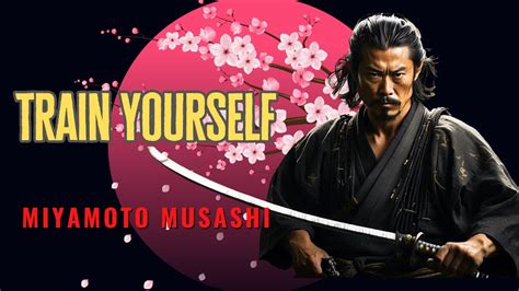 Train Yourself Unleash Your Inner Samurai With Miyamoto Musashi S