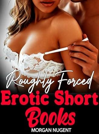 Roughly Forced Erotic Short Books Hot Spicy Bedtime Quick Reads For Adult Explicit Short Smutt
