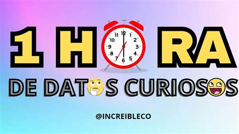 1 HORA DE DATOS CURIOSOS E INTERESANTES QUE TE DEJARAN SIN ALIENTO