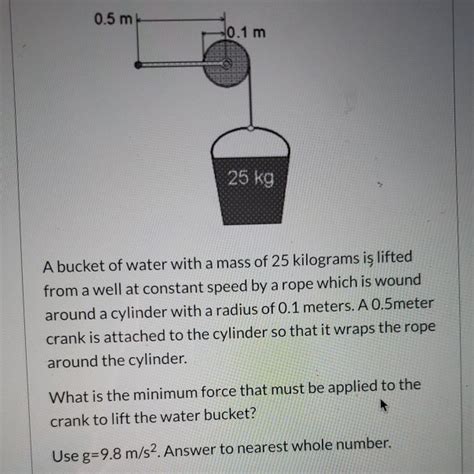 Solved 0 5 M 0 1 M 25 Kg A Bucket Of Water With A Mass Of 25 Chegg