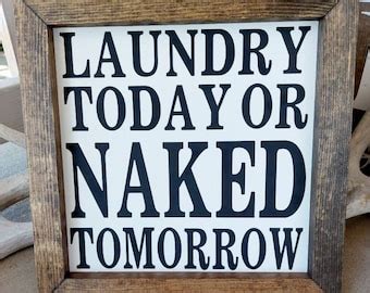 Laundry Today Or Naked Tomorrow Wood Framed Sign Laundry Room Decor Laundry Room Wall Art