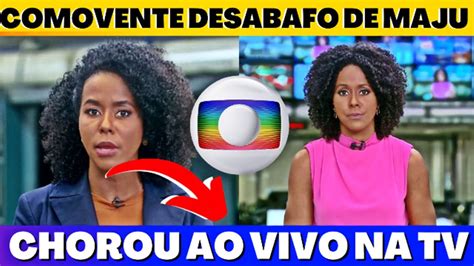 Muito Abalada Maju Coutinho Faz Desabafo Na Globo E Decide Contar