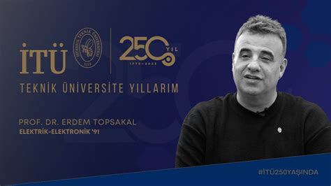 Teknik Üniversite Yıllarım Prof Dr Erdem Topsakal YouTube