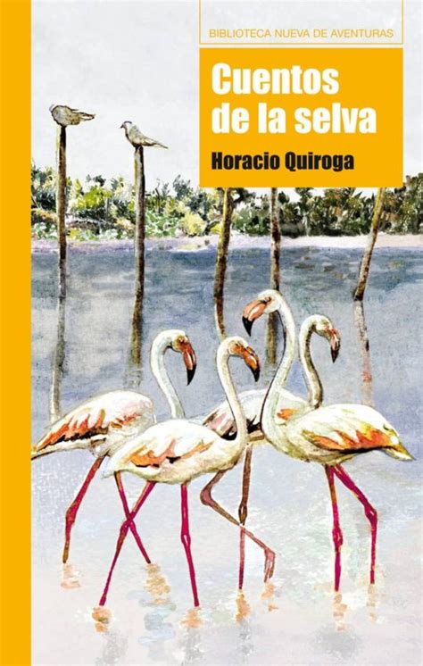 Cuentos De La Selva Horacio Quiroga Casa Del Libro