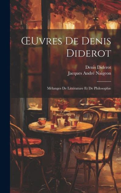Ouvres De Denis Diderot Mélanges De Littérature Et De Philosophie By