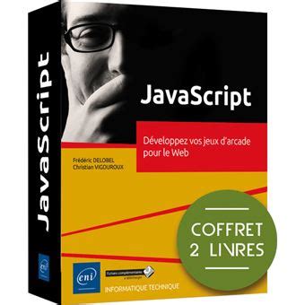 JavaScript Coffret de 2 livres Développez vos jeux d arcade pour le