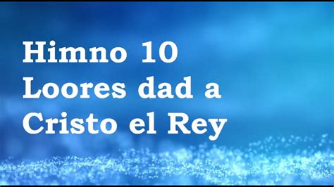 Loores Dad A Cristo El Rey Youtube