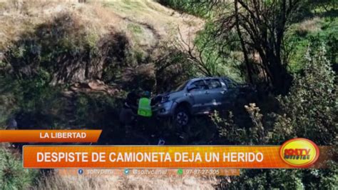 La Libertad Despiste De Camioneta Deja Un Herido SOLTV PERU