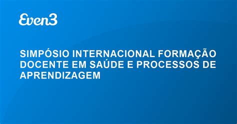 SIMPÓSIO INTERNACIONAL FORMAÇÃO DOCENTE EM SAÚDE E PROCESSOS DE