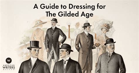 A Guide To Dressing For The Gilded Age American Writers Museum