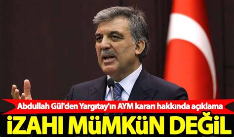 Abdullah Gül den Yargıtay ın AYM kararı hakkında açıklama Habervakti