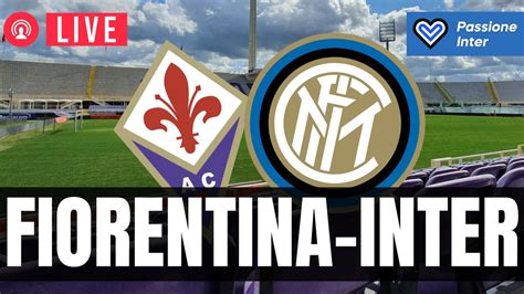 Fiorentina Inter In Diretta Cronaca E Live Reaction Serie A