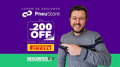 CUPOM DE DESCONTO PNEUSTORE JULHO 2022 ATÉ R 200 OFF EM PNEUS PIRELLI