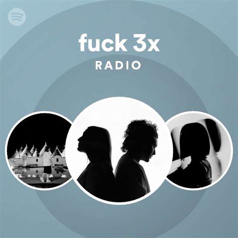 Fuck X Radio Playlist By Spotify Spotify