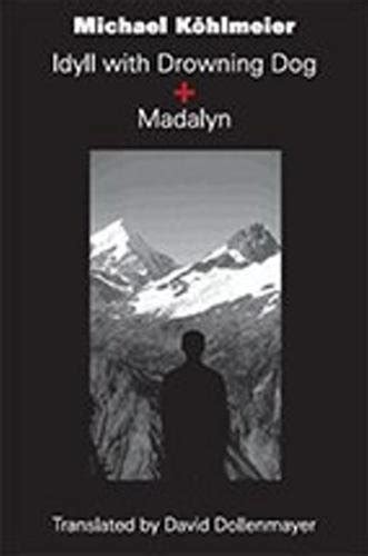 Idyll with Drowning Dog and Madalyn by Michael Köhlmeier Goodreads