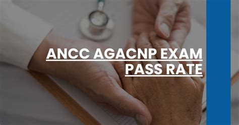 Aacn Agacnp Exam Pass Rate