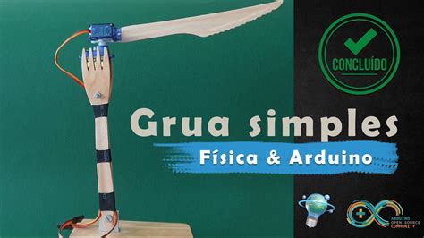 Grua Construída Com Um Arduino Uno E Dois Servomotores Youtube