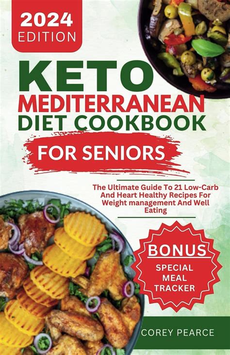 Keto Mediterranean Diet Cookbook For Seniors The Ultimate Guide To 21 Low Carb And Heart