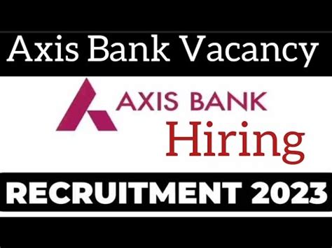 Axis Bank Job Vacancy Notification Out Axis Bank Hiring Freshers