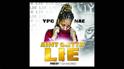 Ypc Nae Aint Gotta Lie Radio Edit Version Youtube