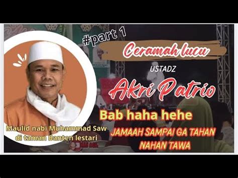 Ceramah Lucu Part 1 H Akri Patrio Bikin Jamaah Ga Tahan Nahan Ketawa