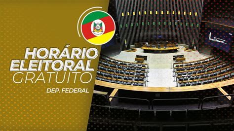 Horário Eleitoral RS Candidatos a DEPUTADO FEDERAL 15 09 2018 YouTube