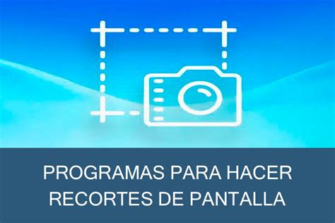 Programas Para Hacer Recortes De Pantalla Gratis