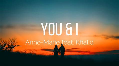 متن و ترجمه آهنگ YOU I از Anne Marie و Khalid ماگرتا