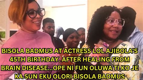 Bisola Badmus At Actress Lola Ajibolas 45th Birthday After Healing