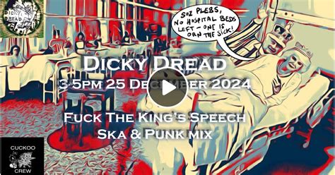 Dicky Dread Fuck The Kings Speech 25 Dec 2024 By Dicky Dread Mixcloud