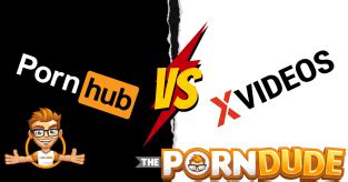 Pornhub Vs XVideos The Ultimate Adult Site Showdown Porn Dude Blog