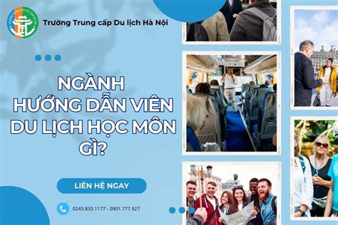 Ngành Hướng Dẫn Viên Du Lịch Học Môn Gì