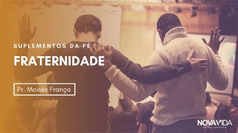 Suplementos da Fé Fraternidade Pr Moisés França IGREJA NOVA VIDA