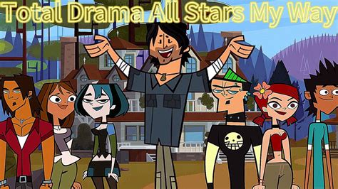 Total Drama All Stars My Way Youtube