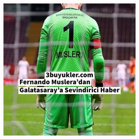 Fernando Musleradan Galatasaraya Sevindirici Haber Üç Büyükler