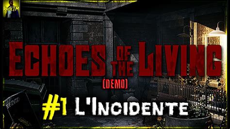 Echoes Of The Living Demo L Incidente Pc P Hd Ita Youtube