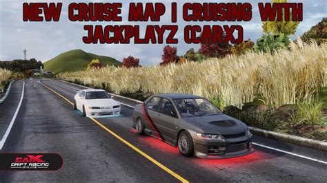 New Cruise Map Cruising With JackPlayz CARX YouTube