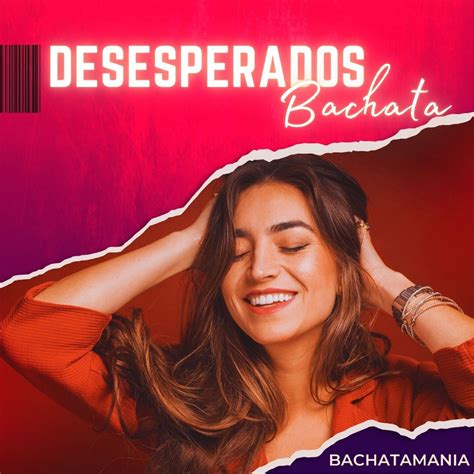 Desesperados Bachata Version Remix Van Bachatamania Bachata